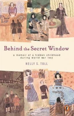 Behind the Secret Window: A Memoir of a Hidden Childhood During World War Two - Toll, Nelly S