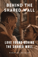 Behind the Shared Wall: Love Found Behind the Shared Wall