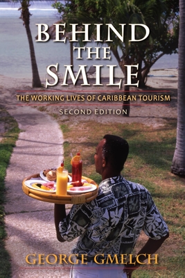 Behind the Smile: The Working Lives of Caribbean Tourism - Gmelch, George, Prof.