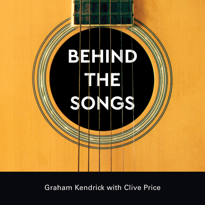 Behind the Songs - Kendrick, Graham, and Price, Clive