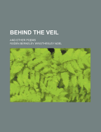 Behind the Veil: And Other Poems