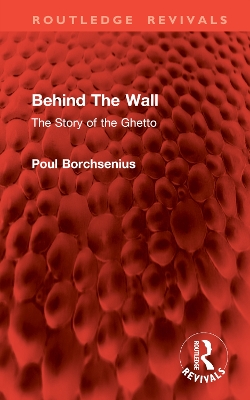 Behind The Wall: The Story of the Ghetto - Borchsenius, Poul, and Spink, Reginald (Translated by)