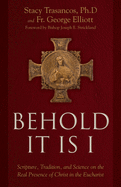 Behold It Is I: Scripture, Tradition, and Science on the Real Presence of Christ in the Eucharist