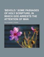 Behold: 'Some Passages of Holy Scripture, in Which God Arrests the Attention of Man