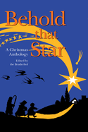 Behold That Star: A Christmas Anthology