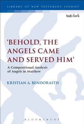 'Behold, the Angels Came and Served Him' - Bendoraitis, Kristian
