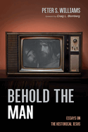 Behold the Man: Essays on the Historical Jesus