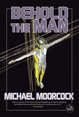 Behold the Man - Moorcock, Michael