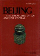 Beijing : the treasures of an ancient capital.