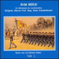 Beim Militr - Die Militrmusik des Gardebataillons; Hans Schadenbauer (conductor)