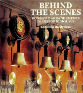 Beind the Scenes: Domestic Arrangements in Historic Houses - Hardyment, Christina