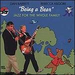 Being a Bear: Jazz for the Whole Family - Dan Barrett & Rebecca Kilgore