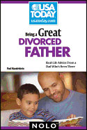 Being a Great Divorced Father: Real-Life Advice from a Dad Who's Been There