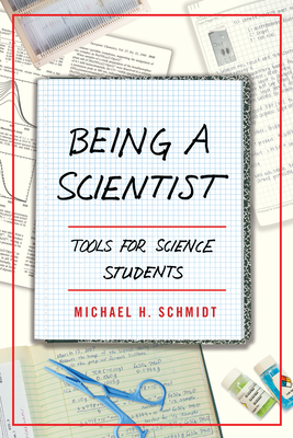 Being a Scientist: Tools for Science Students - Schmidt, Michael H