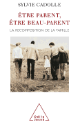 Being a Step-parent: The Recomposition of the Family / ?tre parent, ?tre beau-parent: La recomposition de la famille