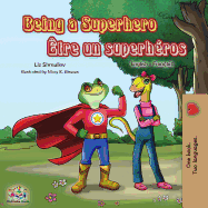 Being a Superhero tre un superhros: English French Bilingual Book