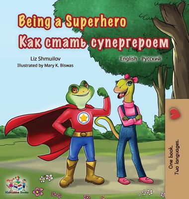 Being a Superhero: English Russian Bilingual Book - Shmuilov, Liz, and Books, Kidkiddos