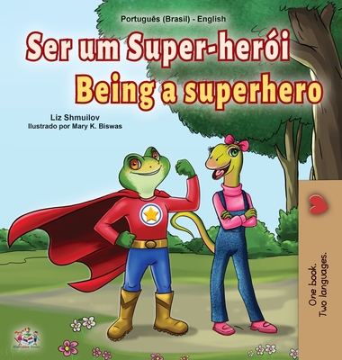 Being a Superhero (Portuguese English Bilingual Children's Book -Brazilian) - Shmuilov, Liz, and Books, Kidkiddos