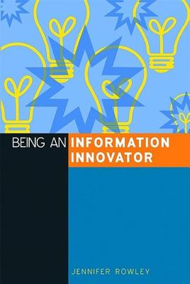 Being an Information Innovator - Rowley, Jennifer