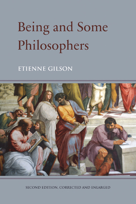 Being and Some Philosophers - Gilson, Etienne