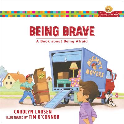 Being Brave: A Book about Being Afraid - Larsen, Carolyn