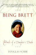 Being Brett: Chronicle of a Daughter's Death