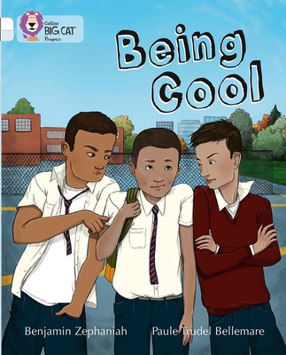 Being Cool: Band 10 White/Band 17 Diamond - Zephaniah, Benjamin, and Moon, Cliff (Series edited by), and Collins Big Cat (Prepared for publication by)