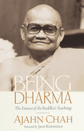 Being Dharma: The Essence of the Buddha's Teachings