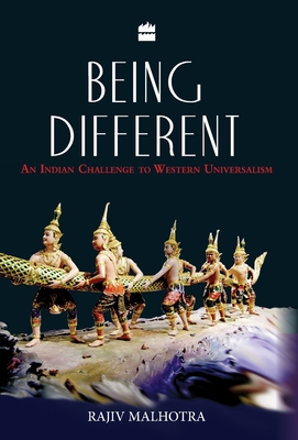 Being Different: An Indian Challenge to Western Universalism - Malhotra, Rajiv