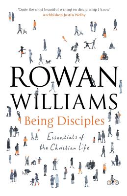 Being Disciples: Essentials Of The Christian Life - Williams, Rowan