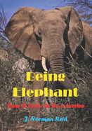 Being Elephant: How It Feels to be a Jumbo