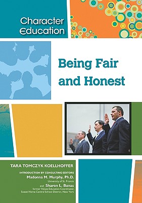 Being Fair and Honest - Koellhoffer, Tara Tomczyk, and Murphy, Madonna M (Introduction by), and Banas, Sharon L (Introduction by)