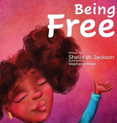Being Free - Jackson, Sheila W, and Hider, Stephanie (Illustrator)