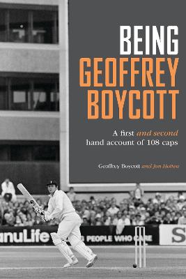 Being Geoffrey Boycott - Boycott, Geoffrey, and Hotten, Jon