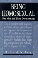 Being Homosexual - Usay, Richard A, and Isay, Richard A, M.D.