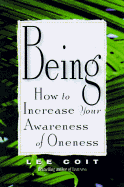 Being: How to Increase Your Awareness of Oneness