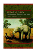 Being Human: Ethics, Environment, and Our Place in the World