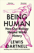 Being Human: How our biology shaped world history