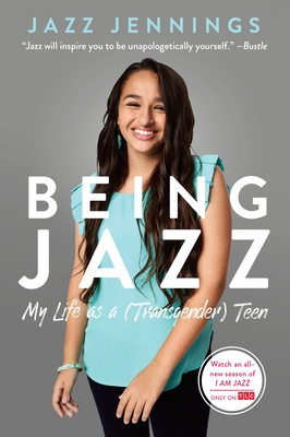 Being Jazz: My Life as a (Transgender) Teen - Jennings, Jazz