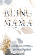 Being Mama: A Real Look at the Roller Coaster of Motherhood: Struggle, Strength, Passion, and Love