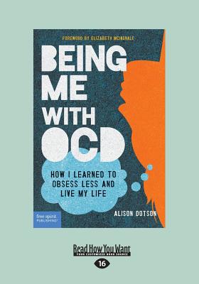 Being Me with OCD: How i Learned to Obsess less and Live my Life - Dotson, Alison
