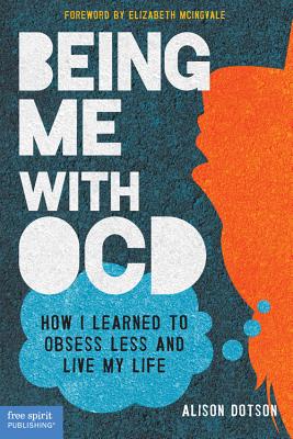 Being Me with Ocd: How I Learned to Obsess Less and Live My Life - Dotson, Alison