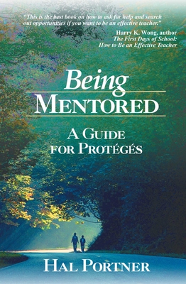 Being Mentored: A Guide for Protgs - Portner, Hal, Mr.