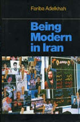 Being Modern in Iran - Adelkhah, Fariba, and Derrick, Jonathan (Translated by)