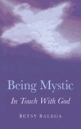 Being Mystic - In Touch With God