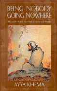 Being Nobody, Going Nowhere: Meditations on the Buddhist Path - Khema, Ayya, and Element Books Ltd