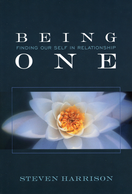 Being One: Finding Our Self in Relationship - Harrison, Steven