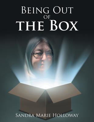 Being out of the Box - Holloway, Sandra Marie