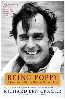 Being Poppy: A Portrait of George Herbert Walker Bush - Cramer, Richard Ben