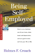 Being Self-Employed: How to Run a Business Out of Your Home, Claim Travel and Depreciation, and Earn a Good Income Well Into Your 70s or 80s